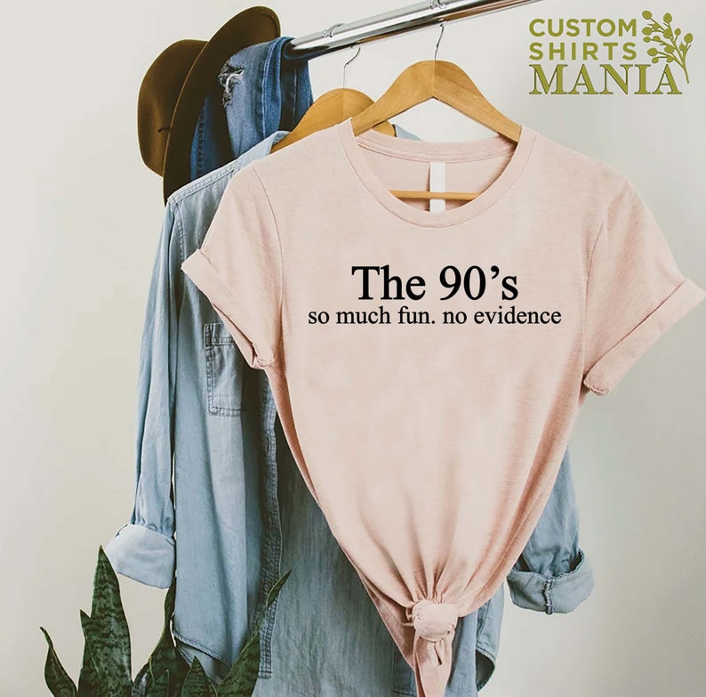 Funny 90s Shirt, 90s Gift Shirt, 90s Throwback Shirts, 90s Graphic Tee, Old Funny Day Shirts, Sarcastic Shirt, So Much Fun No Evidence Bild 6