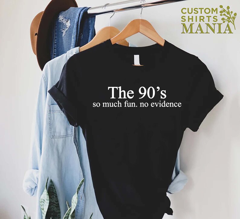 Funny 90s Shirt, 90s Gift Shirt, 90s Throwback Shirts, 90s Graphic Tee, Old Funny Day Shirts, Sarcastic Shirt, So Much Fun No Evidence Bild 9