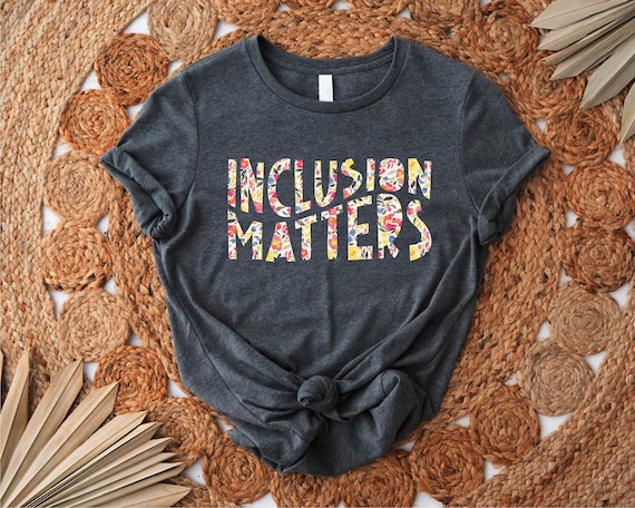 Inclusion Matters, Special Education Shirt, Mindfulness Shirts, Autism Awareness, Inclusion Teacher Shirt, Neurodiversity Tee,Dysleixa Shirt