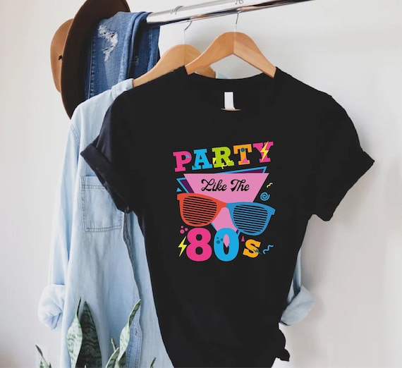 Party Like The 80s Shirt, 80s Vintage Shirt, 80s Party Shirt, Old Days Shirt, 80s Tshirt, 80s Theme Party Shirt, Nostalgia Shirt