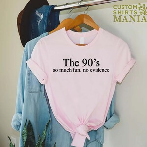 Funny 90s Shirt, 90s Gift Shirt, 90s Throwback Shirts, 90s Graphic Tee, Old Funny Day Shirts, Sarcastic Shirt, So Much Fun No Evidence Bild 4