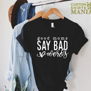 Sarcastic Mom Shirt,Mothers Day Gift,Funny Mom Shirt,Cool Mom Shirts,Mom Shirts With Sayings,Good Moms Say Bad Words Tshirt,Mom Life Shirt image 4