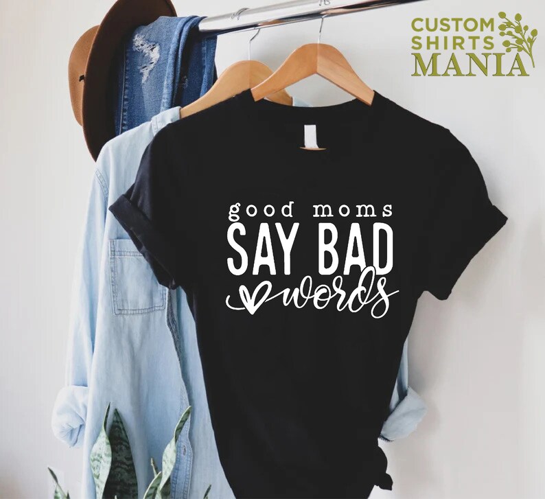 Sarcastic Mom Shirt,Mothers Day Gift,Funny Mom Shirt,Cool Mom Shirts,Mom Shirts With Sayings,Good Moms Say Bad Words Tshirt,Mom Life Shirt image 4