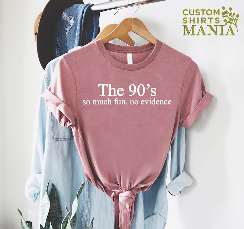 Funny 90s Shirt, 90s Gift Shirt, 90s Throwback Shirts, 90s Graphic Tee, Old Funny Day Shirts, Sarcastic Shirt, So Much Fun No Evidence Bild 1