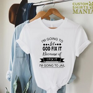 Mom Humor T-shirt, I'm Going To Let God Fix It T-shirt, Funny Women Shirt, Sarcastic Shirt, Humorous Shirt, Christian Quote Shirt image 3