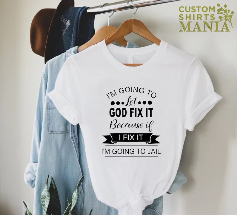 Mom Humor T-shirt, I'm Going To Let God Fix It T-shirt, Funny Women Shirt, Sarcastic Shirt, Humorous Shirt, Christian Quote Shirt image 3