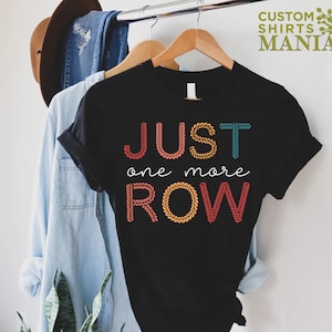 Just One More Row Crochet T-Shirt,Gift for Crochet Lover,Crochet Shirt,Knitting Tee,Yarn Lover Gift,Funny Crochet Shirt,Knitting Lover Shirt bild 3
