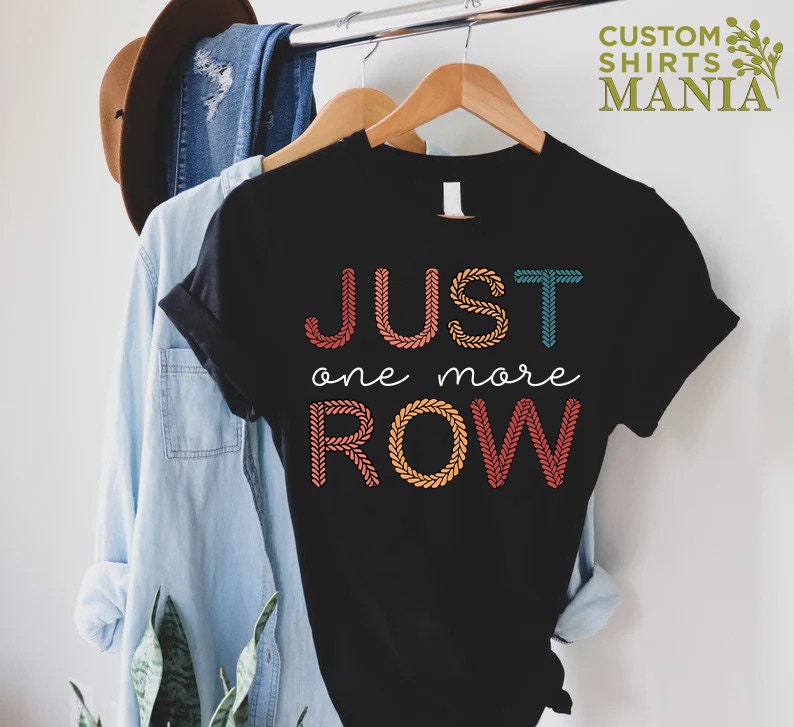 Just One More Row Crochet T-Shirt,Gift for Crochet Lover,Crochet Shirt,Knitting Tee,Yarn Lover Gift,Funny Crochet Shirt,Knitting Lover Shirt bild 3
