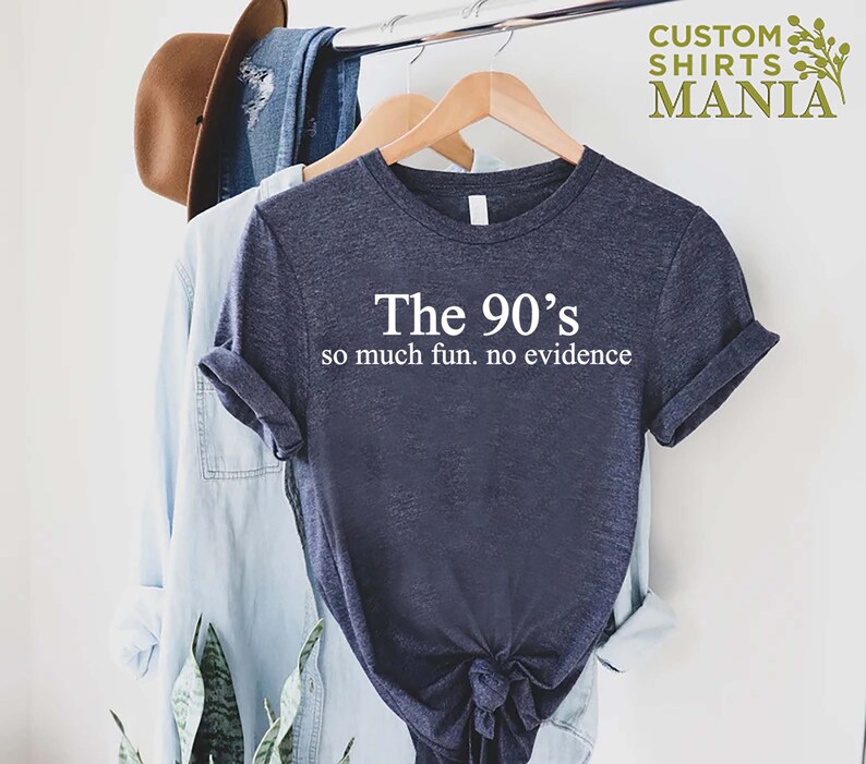Funny 90s Shirt, 90s Gift Shirt, 90s Throwback Shirts, 90s Graphic Tee, Old Funny Day Shirts, Sarcastic Shirt, So Much Fun No Evidence Bild 7