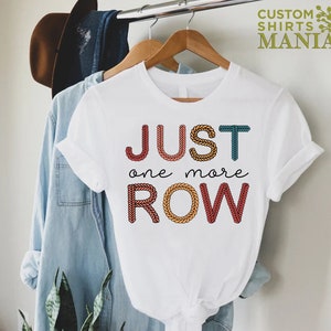 Just One More Row Crochet T-Shirt,Gift for Crochet Lover,Crochet Shirt,Knitting Tee,Yarn Lover Gift,Funny Crochet Shirt,Knitting Lover Shirt bild 4