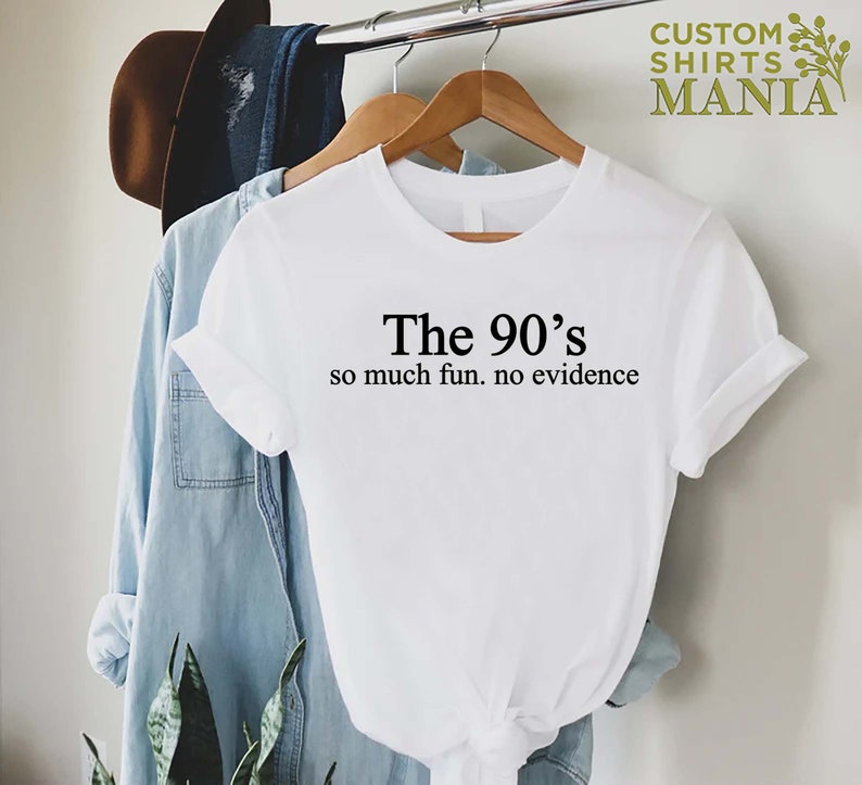 Funny 90s Shirt, 90s Gift Shirt, 90s Throwback Shirts, 90s Graphic Tee, Old Funny Day Shirts, Sarcastic Shirt, So Much Fun No Evidence Bild 5