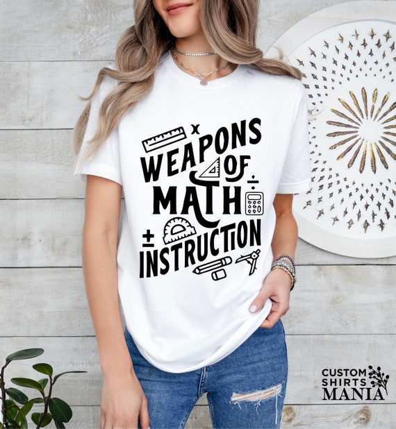 Cool Weapons Of Math Instruction School Tool T-Shirt Gift Cool Weapons Of Math Instruction School Tool T-Shirt Gift