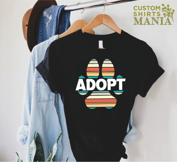 Adopt Tshirt, Dog Adoption Gift, Adopt Don't Shop Shirt, Animal Rescue Shirt, Dog Mom Gift, Animal Rights Shirt, Animal Shelter Tee