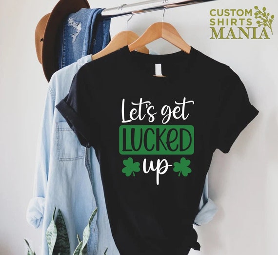 Lets Get Lucked Up, St Pattys Day Shirt, Shamrock Lucky Shirt, Irish Drinking Tee, Womens St Patricks, St Patricks Party Tshirt, Irish Gift