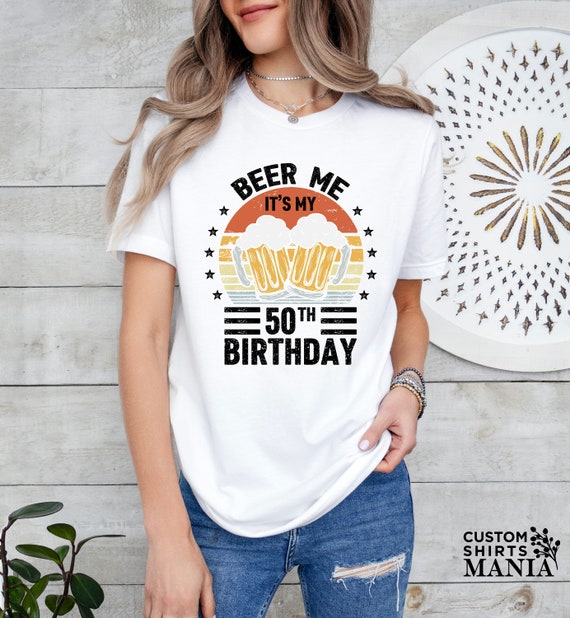 Beer Me It's My 50th Birthday Shirt,50th Birthday Vintage Gift