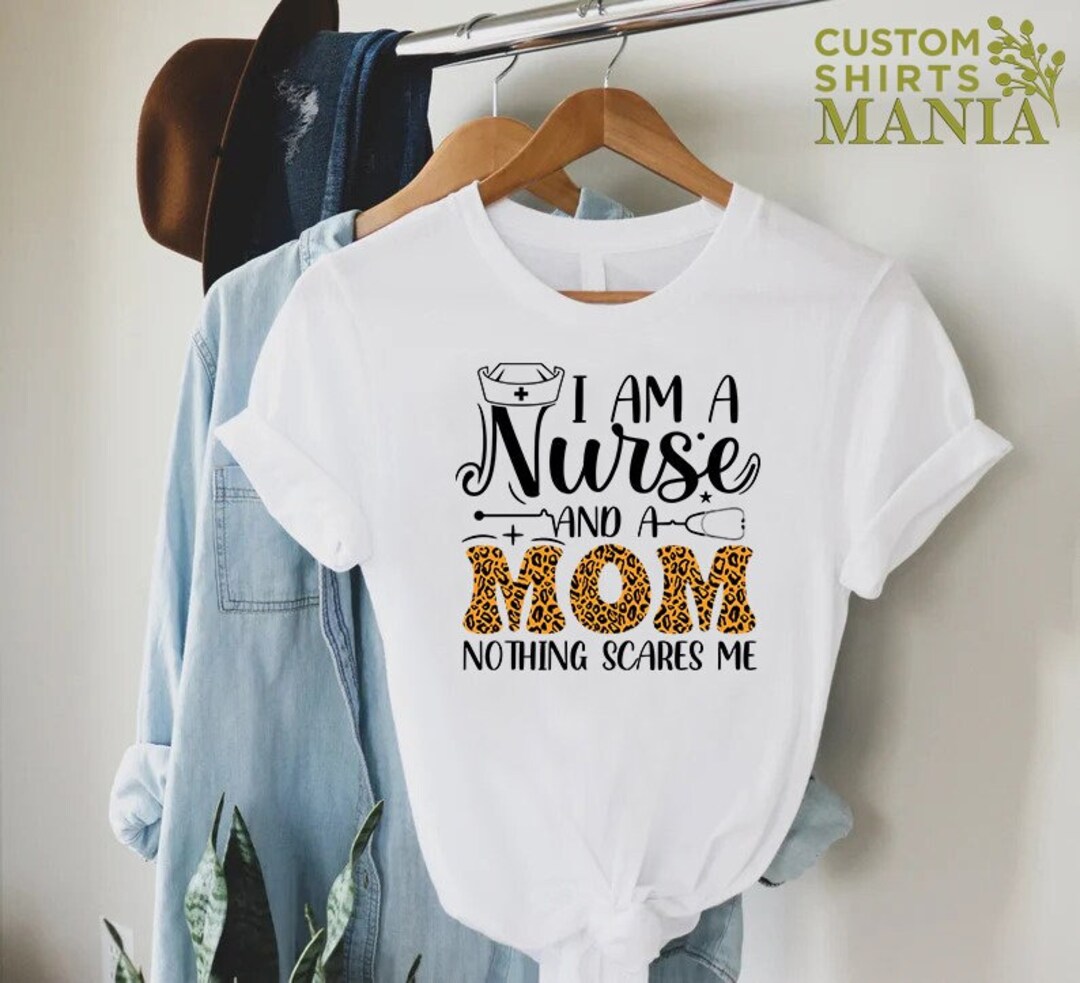 Nurse Mom Shirt, I Am A Nurse and A Mom Nothing Scares Me Shirt, RN ...