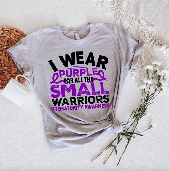Prematurity Awareness Shirt,preemie Warrior Mom Gift, Purple