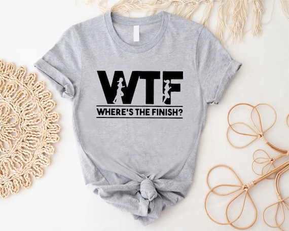 Wtf - Where Is The Finish - Running T-Shirt Wtf - Where Is The Finish - Running T-Shirt