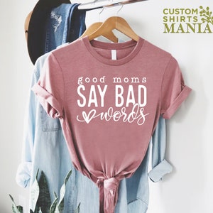 Sarcastic Mom Shirt,Mothers Day Gift,Funny Mom Shirt,Cool Mom Shirts,Mom Shirts With Sayings,Good Moms Say Bad Words Tshirt,Mom Life Shirt image 3