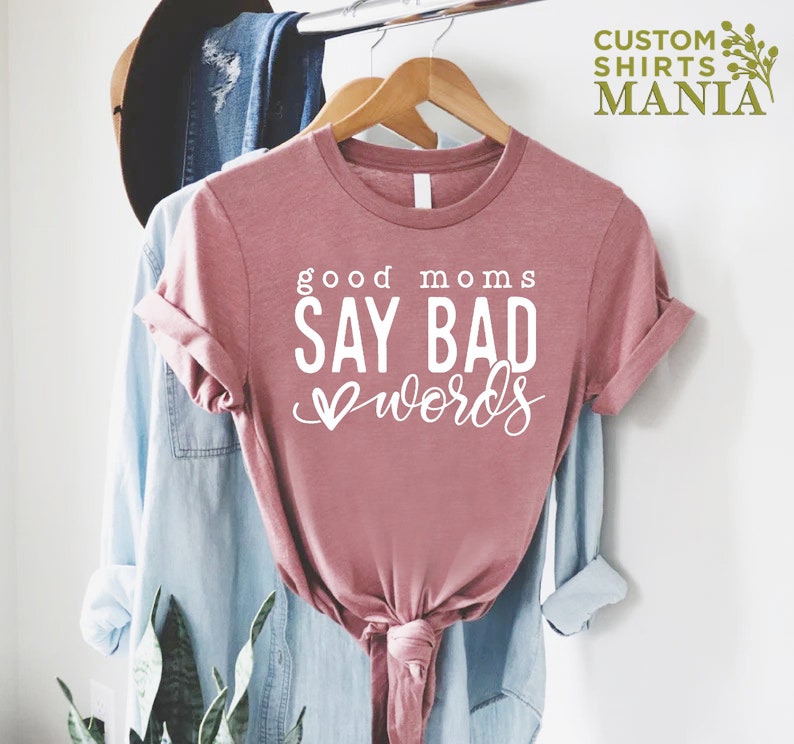 Sarcastic Mom Shirt,Mothers Day Gift,Funny Mom Shirt,Cool Mom Shirts,Mom Shirts With Sayings,Good Moms Say Bad Words Tshirt,Mom Life Shirt image 3
