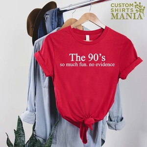 Funny 90s Shirt, 90s Gift Shirt, 90s Throwback Shirts, 90s Graphic Tee, Old Funny Day Shirts, Sarcastic Shirt, So Much Fun No Evidence Bild 8