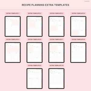 May include: A digital recipe planning template set displayed on ten black tablets. Each tablet shows a different layout with sections for meal planning, grocery lists, and notes. The text "RECIPE PLANNING EXTRA TEMPLATES" is at the top.