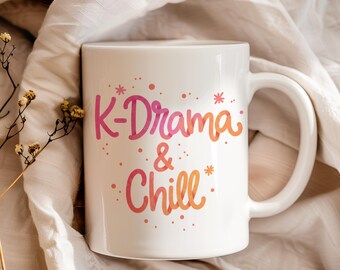K-Drama & Chill Mug | Korean Drama Fan Gift | Cute Aesthetic Coffee Cup | Hallyu Fan Merch | Gift for K-Drama Lover - 11oz Ceramic Mug