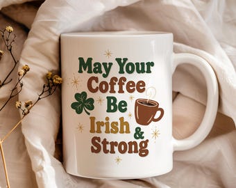 Gift for Coffee Lover, Irish Coffee Mug, St Patrick's Day Humor, Morning Coffee Mug
