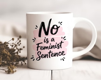 No Is A Feminist Sentence Mug | Empowering Pink Feminist Gift | Strong Women Coffee Cup | Women's Rights Gift | Feminist Statement Mug