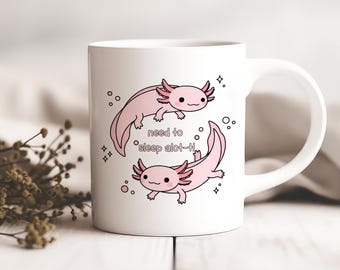 Axolotl Sleep Mug | Kawaii Pink Axolotl Coffee Cup | Need to Sleep Alot-l Gift | Cute Animal Tea Mug | Sleepy Axolotl Merch 11oz