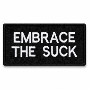 Embrace The Suck Patch, Embroidered Funny Military Morale Patch, Hook and Loop Backing, 1.5x3 in, Black or Olive, 1 or 2 pcs