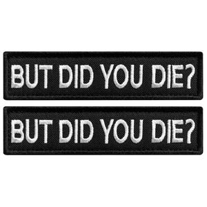 But Did You Die Patch Set, 2 pcs Embroidered Funny Medic Morale Patches, Hook and Loop Backing, 1x4 in