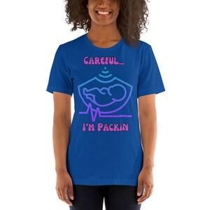 Pregnancy Shirt - Careful I’m Packin - Funny T-Shirt - Multiple Colors!
