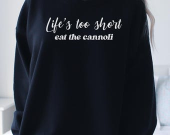 Cannoli sweatshirt, Italian food shirt, funny italian sweatshirt