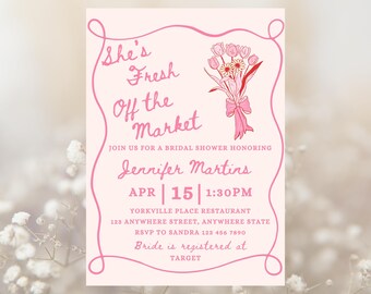May include: Pink bridal shower invitation with a floral bouquet illustration and the text "She's Fresh Off the Market" and details for the event, including the bride's name, date, time, location, and RSVP information.