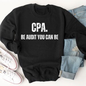 CPA Sweatshirt,Funny CPA Shirt, Accountant Shirt, New cpa Shirt, Gift for cpa, Accountant Gift, cpa Exam, No Crying During Tax Season