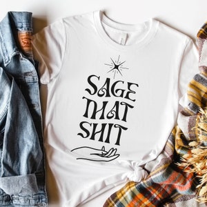 Go Smudge Yourself, Sage tshirt, practical witch shirt, witchy woman shirt, Cute Witchy stuff, celestial sage shirt, sage vibes, womens tee image 6