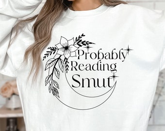Probably Reading Smut, Dark Romance Reader Shirt, Spicy Book Lover, Smut Reader Shirt, Booktok Tshirt, Romance Reader, Bookish