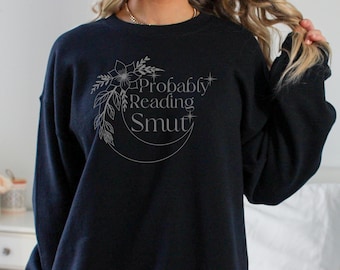 Probably Reading Smut, Dark Romance Reader Shirt, Spicy Book Lover, Smut Reader Shirt, Booktok Tshirt, Romance Reader, Bookish