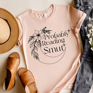 Probably Reading Smut, Dark Romance Reader Shirt, Spicy Book Lover, Smut Reader Shirt, Booktok Tshirt, Romance Reader, Bookish