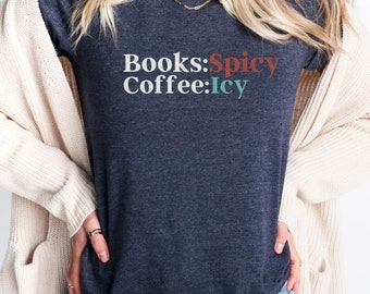 Books spicy and Coffee Icy, Funny Book Shirt, Bookish Gift, Iced Coffee Lover Gift, Spicy Romance Shirt, Booktok Shirt, spicy books