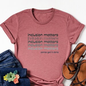 Paraprofessional Shirt, Inclusion Matters, Special Education Shirt, Mindfulness Shirts, Autism Awareness,  Neurodiversity Shirt