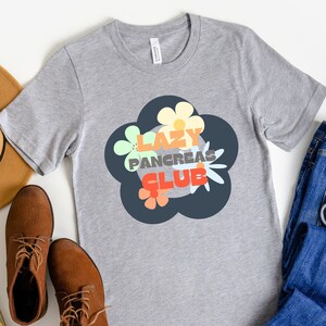 Lazy Pancreas Shirt, T1 Diabetes, Type One Type Two Diabetes,  Gift for Diabetic,  Diaversary Gift, Diabetes Awareness Shirt