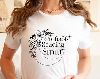 Probably Reading Smut, Dark Romance Reader Shirt, Spicy Book Lover, Smut Reader Shirt, Booktok Tshirt, Romance Reader, Bookish