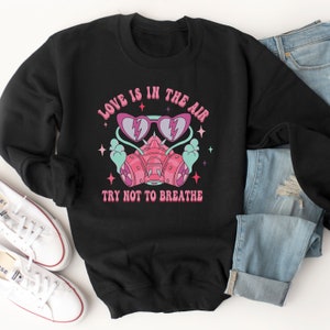 Love is in the air, Valentines Day Sweatshirt, Skeleton Valentines, Funny Valentines, Sarcastic Valentine, ew valentine, anti valentine