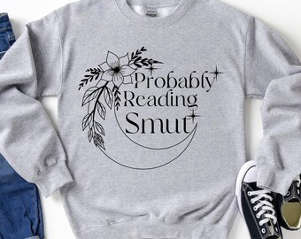 Probably Reading Smut, Dark Romance Reader Shirt, Spicy Book Lover, Smut Reader Shirt, Booktok Tshirt, Romance Reader, Bookish