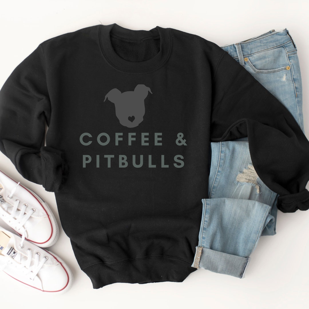 Coffee and Pitbulls, Pitbull Clothing, Pitbull Tee, Pitbull Sweatshirts