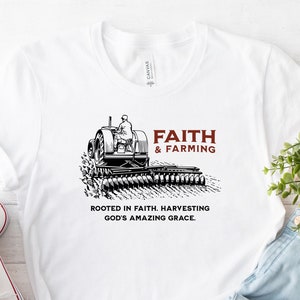 Faith Farming Shirt, Faith T-Shirt, Gift for Farmer, Rancher Shirt, Religious Shirt, Farmers Day Gift, Religious Farmer Tee