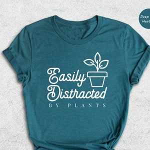 Easily Distracted By Plants Shirt, Plant Mom Shirt, Gardening Shirt, Plant Lady Gift, Plant Lover Shirt, Planting Shirt
