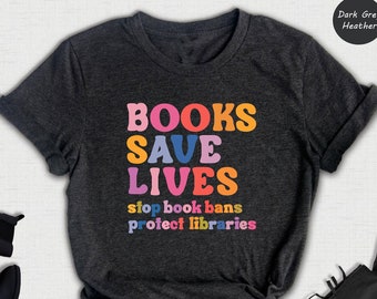 Banned Books Save Lives Shirt, I Read Banned Book, Librarian Shirt, Book Lover Shirt, Social Justice Shirt, Protect Libraries